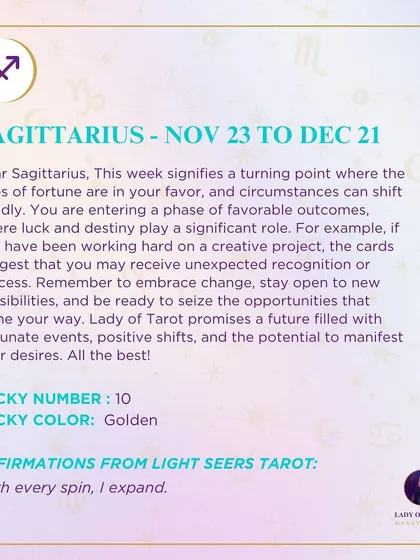 A weekly tarot forecast for Sagittarius. This week signifies a turning point where the tides of fortune are in your favor. You are entering a phase of favorable outcomes, where luck and destiny play a significant role.