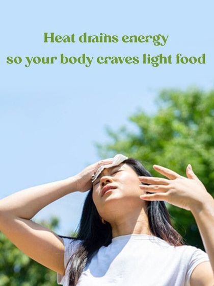 In the heat, your body naturally craves lighter food as it works to conserve energy and stay cool.