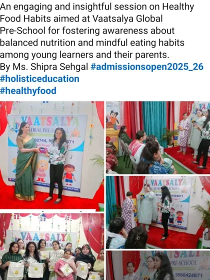 A collage from an engaging session on Healthy Food Habits at Vaatsalya Global Pre-School, aimed at fostering awareness among young learners and their parents.