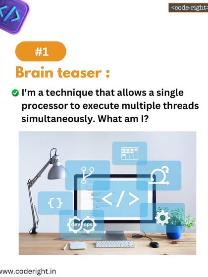 Brain Teaser: I'm a technique that allows a single processor to execute multiple threads simultaneously. What am I? This puzzle introduces the concept of hyper-threading.