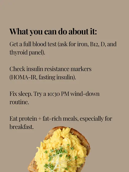 To get your energy back, you need to look deeper. I recommend a full blood test for iron, B12, D, and thyroid, along with checking for insulin resistance.