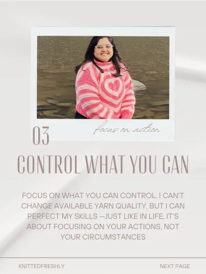 The third lesson is to control what you can. I can't change the quality of yarn available, but I can perfect my skills. It's about focusing on your actions, not your circumstances.