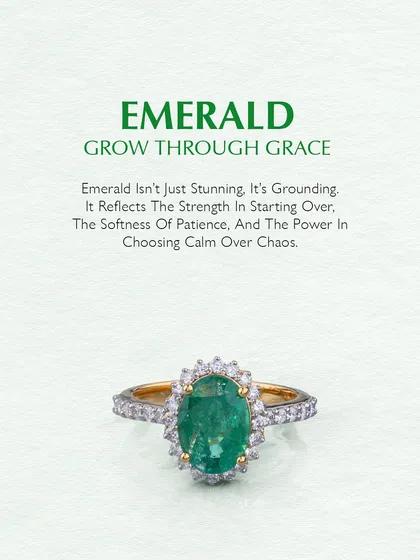 Emerald: Grow through grace. Emerald is not just stunning; it is grounding. It reflects the strength in starting over, the softness of patience, and the power in choosing calm over chaos.