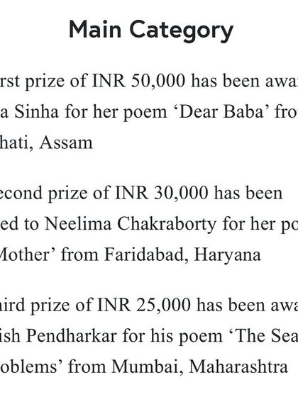 Here are the main category winners for the Wingword Poetry Competition 2024. We congratulate Ilina Sinha, Neelima Chakraborty, and Satish Pendharkar for their outstanding poems. Their success showcases the incredible talent we discover through this prize each year.