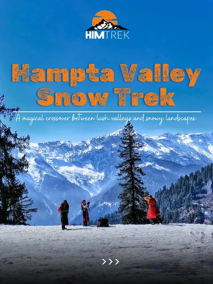 Hampta Valley Snow Trek: A magical crossover between lush valleys and snowy landscapes.