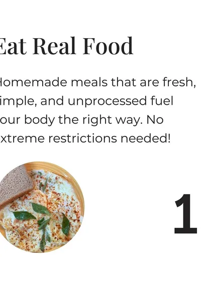 Eat real food. Homemade meals that are fresh, simple, and unprocessed fuel your body the right way without extreme restrictions.