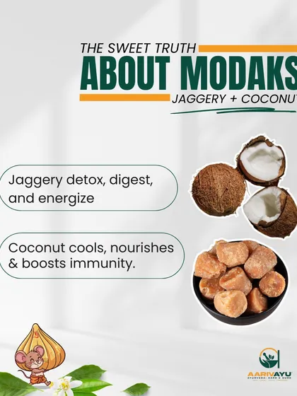 Even festive sweets can be healthy with Ayurveda. Modaks made with jaggery and coconut are not just delicious. Jaggery helps detox and energize, while coconut cools the body and boosts immunity.