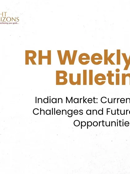 The cover of our RH Weekly Bulletin, titled "Indian Market: Current Challenges and Future Opportunities." This issue provides a balanced perspective on navigating the current market landscape.