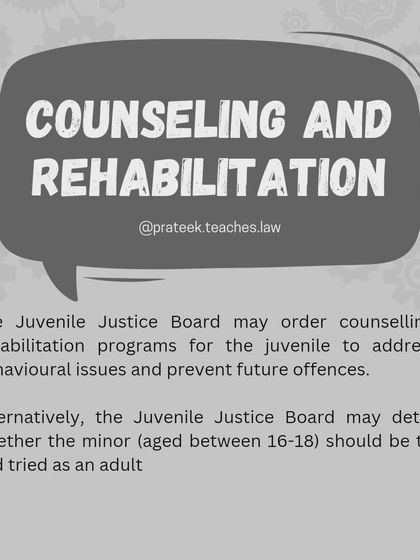 The Juvenile Justice Board may order counseling and rehabilitation programs. In serious cases involving minors aged 16 to 18, the board can decide if they should be tried as an adult.