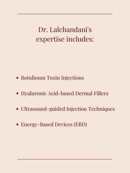 Our Consultant Director, Dr. Lalchandani, is an expert in a range of injectable techniques, including Botulinum Toxin, Hyaluronic Acid-based dermal fillers, and advanced ultrasound-guided injections.