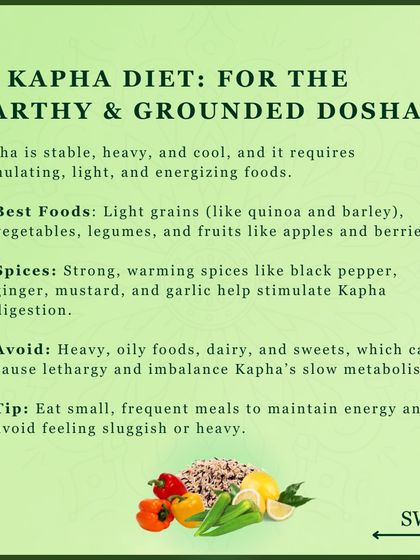 To balance the earthy and grounded Kapha dosha, I suggest light and stimulating foods. Light grains like quinoa, legumes, and warming spices such as black pepper and ginger help invigorate Kapha's slow metabolism.