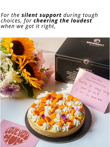For Mother's Day, we created this beautiful mango cheesecake. It's a tribute to the silent support and loud cheers from all the moms out there. A personalized note makes the gift even more special.