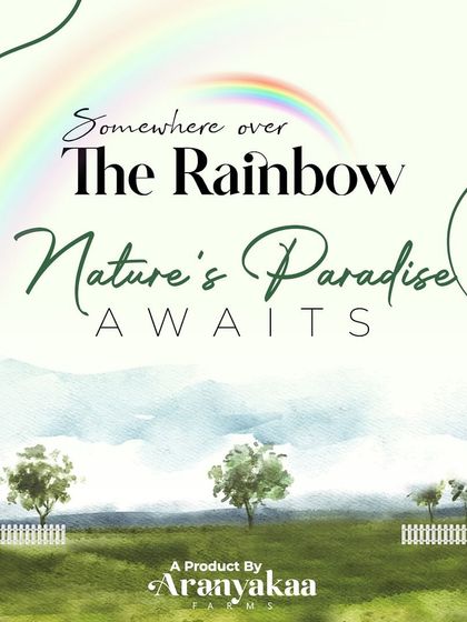 'Somewhere Over The Rainbow' is more than a project name; it's a promise of a paradise where nature awaits. This is a signature product by Aranyakaa Farms.