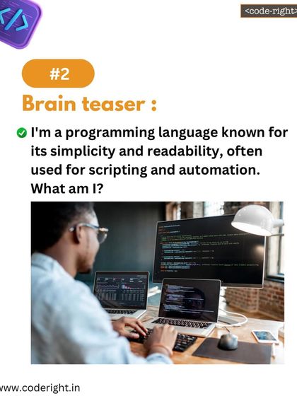 Brain Teaser: I'm a programming language known for its simplicity and readability, often used for scripting and automation. What am I? This riddle points to a popular beginner-friendly language.