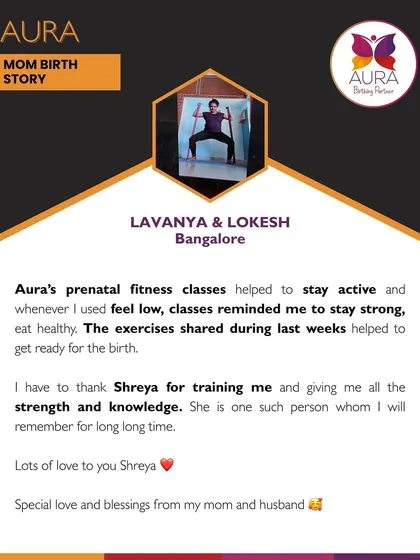 "Aura's prenatal fitness classes helped to stay active and whenever I used to feel low, classes reminded me to stay strong." Lavanya shares how our sessions provided both physical and mental strength.