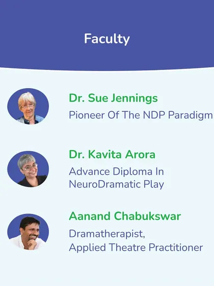 Meet the expert faculty for our Neuro-Dramatic-Play courses. The program is led by NDP pioneer Dr. Sue Jennings, our co-founder Dr. Kavita Arora, and dramatherapist Aanand Chabukswar.