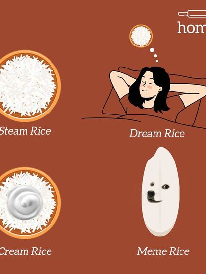 The many states of rice. From simple Steam Rice to the Cream Rice in a dessert, and the Dream Rice you think of all day.