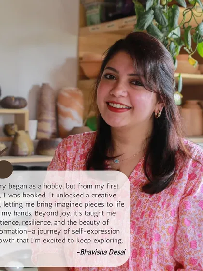Meet Bhavisha Desai, who started pottery as a hobby and became hooked. She speaks about the journey of self expression and growth that clay has unlocked for her.