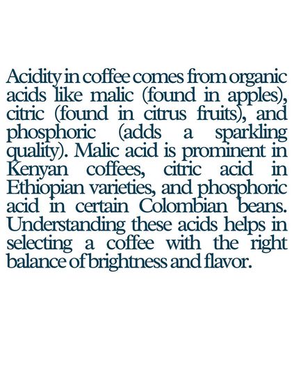 Acidity is what gives coffee its brightness. We teach how to identify and describe different organic acids, like malic and citric, to better understand a coffee's flavor profile.