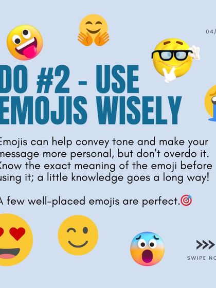 DM Etiquette Do #2: Use Emojis Wisely. A few well-placed emojis can convey tone and personality, but it's important not to overdo it.