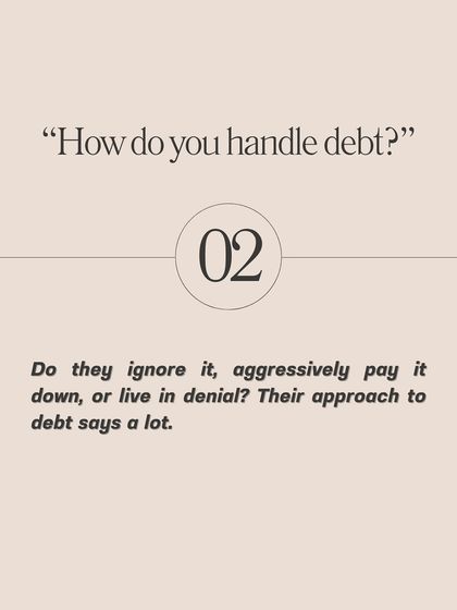 How do you handle debt? A partner's approach to debt, whether they ignore it or aggressively pay it down, reveals a lot about their financial responsibility.