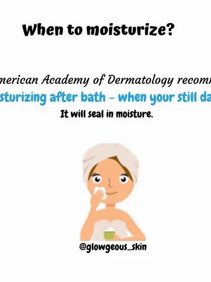 The best time to apply your moisturizer is right after a bath or washing your face, while your skin is still damp. This simple trick helps to seal in moisture and makes your product much more effective.