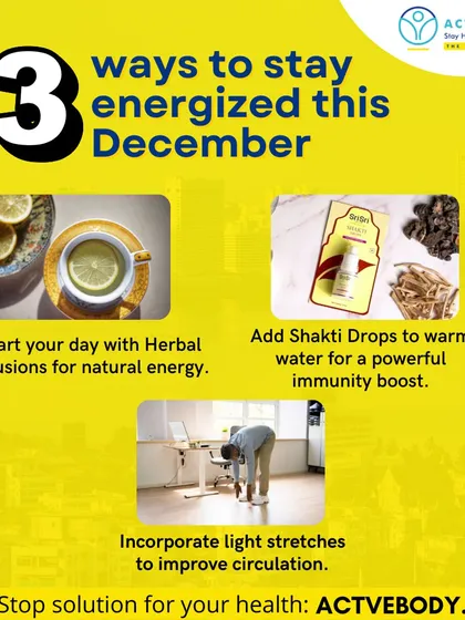 Here are three ways to stay energized this December. This graphic suggests starting your day with herbal infusions, adding Shakti Drops to warm water for an immunity boost, and incorporating light stretches to improve circulation.