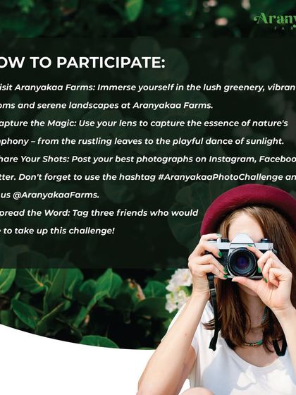 These were the simple steps to participate in our #AranyakaaPhotoChallenge. I believe in creating engaging events that allow people to immerse themselves in the serene landscapes of our farms.