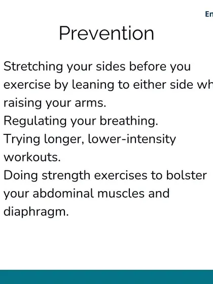 To prevent side stitches, focus on regulating your breathing, strengthening your abdominal muscles, and performing longer, lower-intensity workouts to build conditioning.