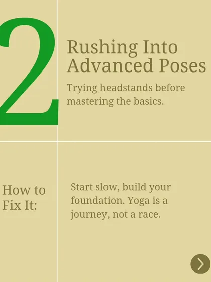 The second mistake is rushing into advanced poses before mastering the basics. Yoga is a journey, not a race. Start slow and build a strong foundation first.
