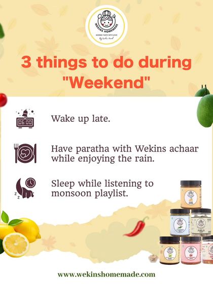 My weekend is sorted: wake up late, have paratha with Wekins achaar while enjoying the rain, and sleep. What's your ideal weekend?