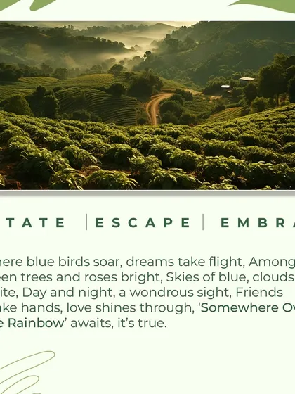Estate, Escape, Embrace. This is the mantra of our 'Somewhere Over The Rainbow' project. It is a place where dreams take flight amongst green trees and skies of blue, offering a true escape into nature.
