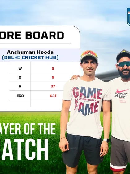 Anshuman Hooda's 'Player of the Match' scorecard, highlighting his 5-wicket haul.