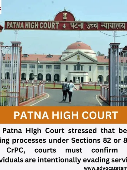 The Patna High Court stressed that before issuing processes under Sections 82 or 83 of the CrPC, courts must confirm that individuals are intentionally evading service. We challenge procedural errors to protect our clients from unlawful attachment of property.