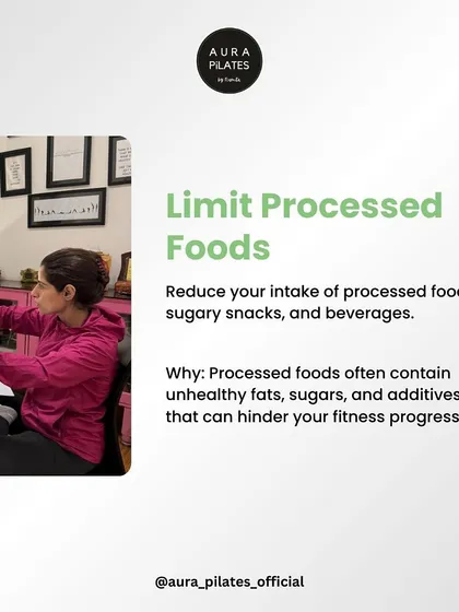 Tip 5: Limit Processed Foods. Reduce your intake of sugary snacks and processed foods, as they can hinder your fitness progress.