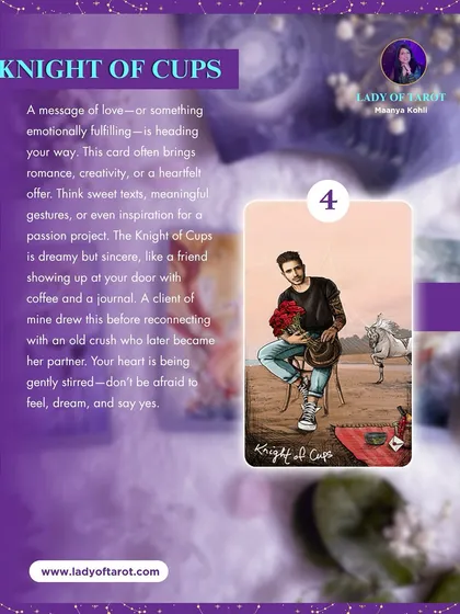 A message of love or emotional fulfillment is heading your way with the Knight of Cups. This card often brings romance, creativity, or a heartfelt offer. Don't be afraid to feel, dream, and say yes to what stirs your heart.