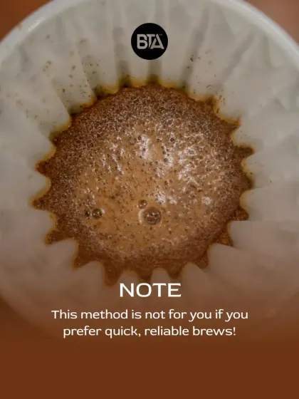 A note of caution for the Osmotic Flow method. This technique requires patience and precision, so it's not for those who prefer quick, reliable brews.