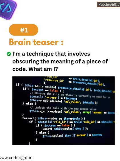 Brain Teaser: I'm a technique that involves obscuring the meaning of a piece of code. What am I? This puzzle introduces the concept of code obfuscation.