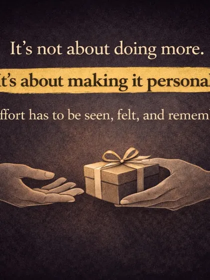 It's not about doing more, it's about making it personal. The effort has to be seen, felt, and remembered, and that's what my service guarantees.