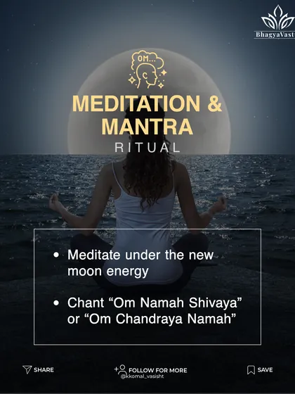 Meditation and mantra for the new moon. To harness the potent energy of the new moon, meditation is highly effective. This image suggests specific mantras like "Om Namah Shivaya" or "Om Chandraya Namah" to chant for inner peace and clarity.