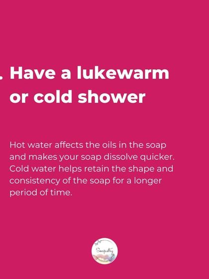 Tip 5: Use lukewarm or cold water. Hot water dissolves the oils in the soap much faster, so a cooler shower helps preserve your bar.