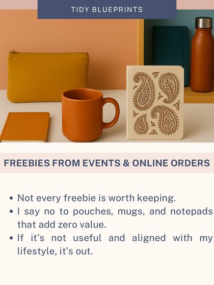I say no to freebies from events and online orders that add zero value to my life. If a free pouch, mug, or notepad isn't useful and aligned with my lifestyle, it's out.
