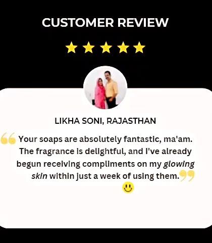 This customer from Rajasthan is already receiving compliments on her glowing skin within just a week of using my soaps. It makes me so happy to hear this.