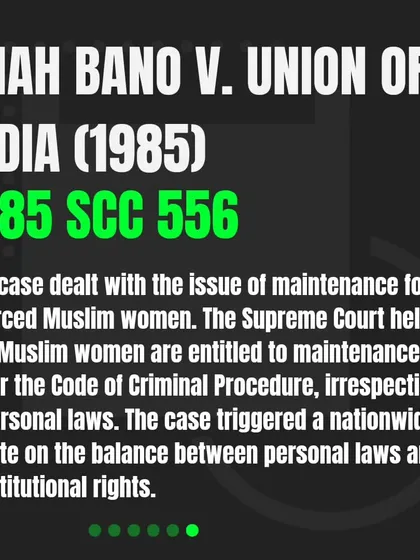 This landmark case affirmed that divorced Muslim women are entitled to maintenance under the Code of Criminal Procedure, a pivotal moment in Indian family law.