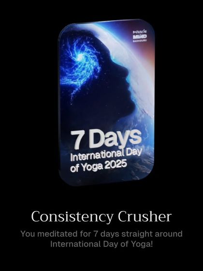 This "Consistency Crusher" badge marks 7 straight days of meditation around the International Day of Yoga. It has been about four months since I started, and the experience continues to be blissful.