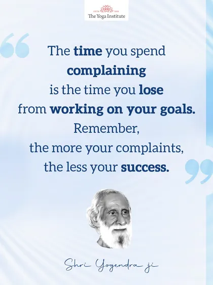 The time you spend complaining is the time you lose from working on your goals. The more you complain, the less you succeed.