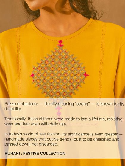 Pakka embroidery, literally meaning "strong," is known for its durability. In a world of fast fashion, its significance is even greater, representing handmade pieces that outlive trends and are built to be cherished.