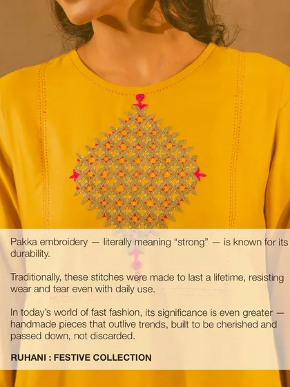 Pakka embroidery, literally meaning "strong," is known for its durability. In a world of fast fashion, its significance is even greater, representing handmade pieces that outlive trends and are built to be cherished.