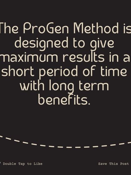 The ProGen Method is designed to give maximum results in a short period of time with long-term benefits. It's an investment in your future health.