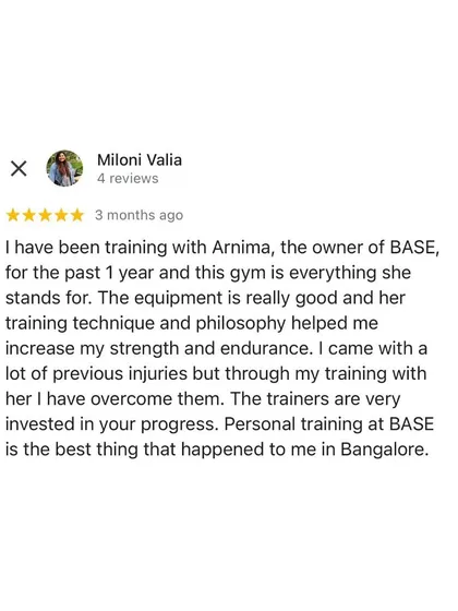 Miloni came to me with previous injuries and, through my training philosophy, has overcome them to increase her strength and endurance. She calls personal training at BASE the best thing that happened to her in Bangalore.